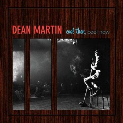 Dean Martin. Cool Then, Cool Now