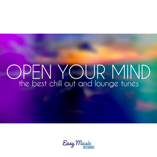 Open Your Mind: The Best Chill out and Lounge Tunes